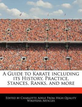 Paperback A Guide to Karate Including Its History, Practice, Stances, Ranks, and More Book