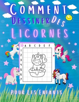 Paperback Comment Dessiner Des Licornes Pour Les Enfants: Apprendre à Dessiner De Jolies Licornes [French] Book