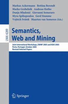 Paperback Semantics, Web and Mining: Joint International Workshop, EWMF 2005 and KDO 2005, Porto, Portugal, October 3-7, 2005, Revised Selected Papers Book