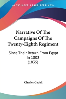 Paperback Narrative Of The Campaigns Of The Twenty-Eighth Regiment: Since Their Return From Egypt In 1802 (1835) Book