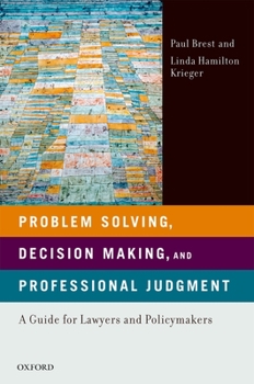 Paperback Problem Solving, Decision Making, and Professional Judgment: A Guide for Lawyers and Policymakers Book