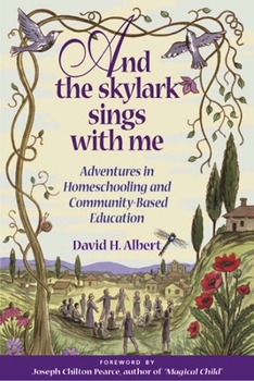 Paperback And the Skylark Sings with Me: Adventures in Homeschooling and Community-Based Education Book