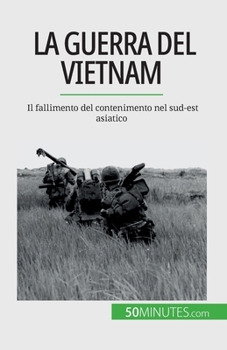 Paperback La guerra del Vietnam: Il fallimento del contenimento nel sud-est asiatico [Italian] Book