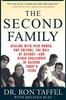 Paperback The Second Family: Dealing with Peer Power, Pop Culture, the Wall of Silence -- And Other Challenges of Raising Today's Teens Book