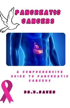Paperback Pancreatic Cancers: A Comprehensive Guide to Pancreatic Cancers Book