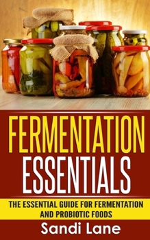 Paperback Fermentation Essentials: The Essential Guide for Fermentation and Probiotic Foods Book