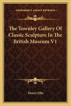 Paperback The Townley Gallery Of Classic Sculpture In The British Museum V1 Book