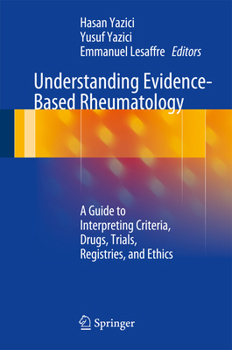 Hardcover Understanding Evidence-Based Rheumatology: A Guide to Interpreting Criteria, Drugs, Trials, Registries, and Ethics Book