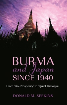 Paperback Burma and Japan Since 1940: From 'Co-Prosperity' to 'Quiet Dialogue' Book