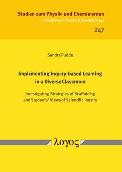 Paperback Implementing Inquiry-Based Learning in a Diverse Classroom: Investigating Strategies of Scaffolding and Students' Views of Scientific Inquiry Book