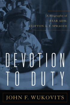 Paperback Devotion to Duty: A Biography of Admiral Clifton A. F. Sprague Book