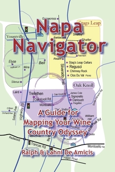 Paperback Napa Navigator, A Guide for Mapping Your Wine Country Odyssey Book