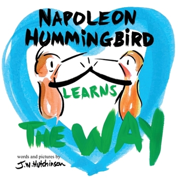 Napoleon Hummingbird Learns The Way: A Fun, Social Emotional Picture Book About Tolerance, Compassion, Conflict Resolution, And Dealing With Kids Feel