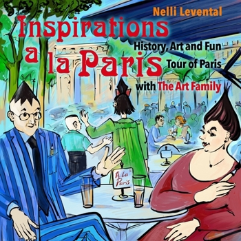 Paperback Inspirations a la Paris.: History, Art and Fun Tour of Paris with The Art Family. Book