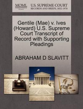 Paperback Gentile (Mae) V. Ives (Howard) U.S. Supreme Court Transcript of Record with Supporting Pleadings Book