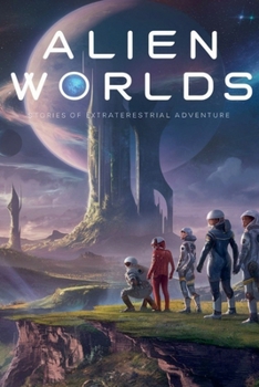 Alien Worlds (Science Fiction Collections and Anthologies)