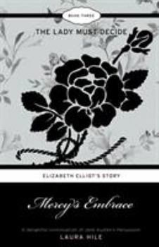 Paperback Mercy's Embrace: Elizabeth Elliot's Story - The Lady Must Decide Book