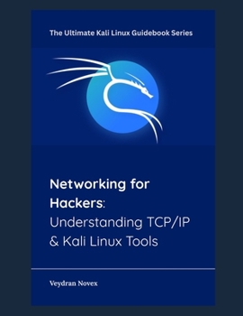 Paperback Networking for Hackers: Understanding TCP/IP & Kali Linux Tools Book