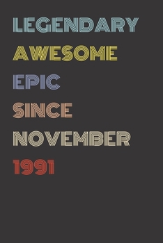 Legendary Awesome Epic Since November 1991 - Birthday Gift For 28 Year Old Men and Women Born in 1991: Blank Lined Retro Journal Notebook, Diary, Vintage Planner