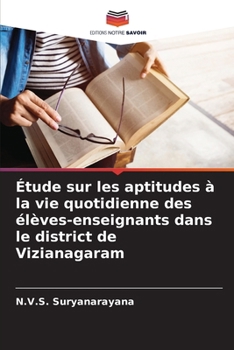 Paperback Étude sur les aptitudes à la vie quotidienne des élèves-enseignants dans le district de Vizianagaram [French] Book