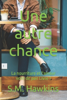 Paperback Une autre chance: La nourriture et l'amour vont de pair Livre 1 [French] Book