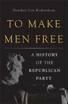 Hardcover To Make Men Free: A History of the Republican Party Book