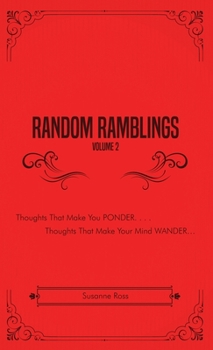 Hardcover Random Ramblings, Volume 2: Thoughts That Make You Ponder, Thoughts That Make Your Mind Wander Book