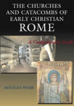 Hardcover The Churches and Catacombs of Early Christian Rome: A Comprehensive Guide Book