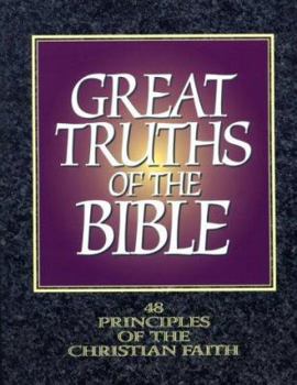 Paperback Great Truths of the Bible: 48 Principles of the Christian Faith Book