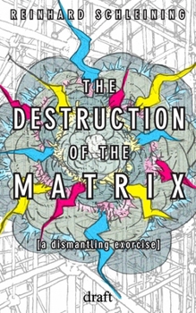 Paperback The Destruction of the Matrix: a dismantling exorcise Book