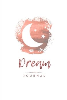Dream Journal: Dreams Diary Logbook Notebook