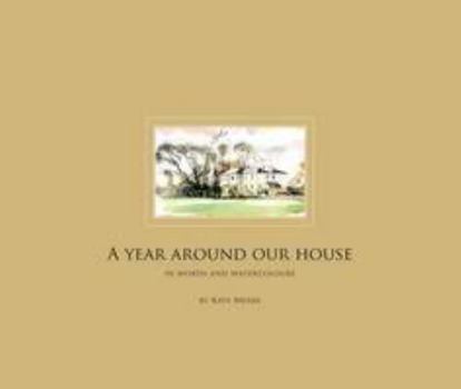 Paperback A Year Around Our House: In Words and Watercolours Book