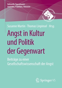 Paperback Angst in Kultur Und Politik Der Gegenwart: Beiträge Zu Einer Gesellschaftswissenschaft Der Angst [German] Book