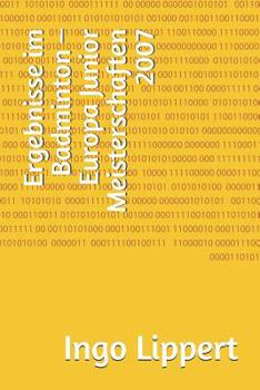 Paperback Ergebnisse im Badminton - Europa Junior Meisterschaften 2007 [German] Book