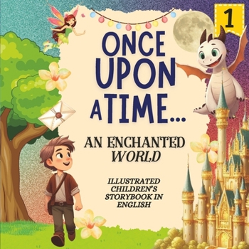 Once Upon a Time… An Enchanted World – Series 1: Children’s Story Book in English (Story Books for Kids Ages 3–5 in English) (Colección de cuentos... Había una vez)
