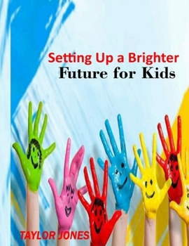 Paperback Setting Up a Brighter Future for Kids: A Brighter Future Book