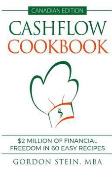 Paperback Cashflow Cookbook - Canadian Edition: $2 Million of Financial Freedom in 60 Easy Recipes Book