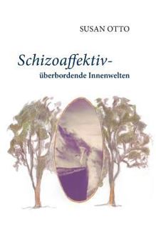 Paperback Schizoaffektiv - überbordende Innenwelten [German] Book