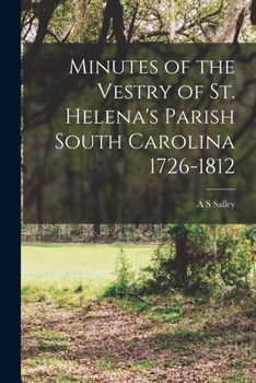 Paperback Minutes of the Vestry of St. Helena's Parish South Carolina 1726-1812 Book
