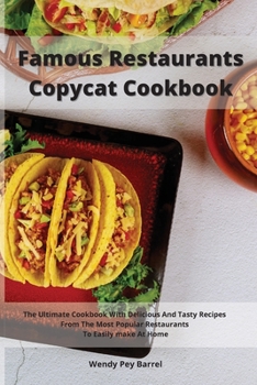 Paperback Famous Restaurants Copycat Cookbook: The Ultimate Cookbook With Delicious And Tasty Recipes From The Most Popular Restaurants To Easily make At Home Book