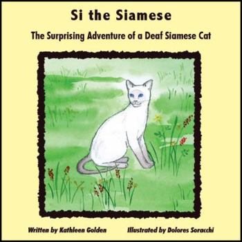 Paperback Si the Siamese: The Surprising Adventure of a Deaf Siamese Cat Book
