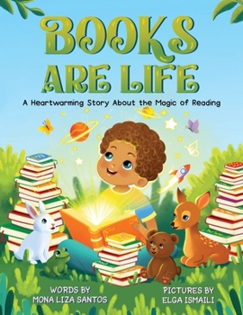 Books Are Life: A Heartwarming Story About the Magic of Reading