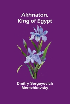 Akhnaton, King of Egypt