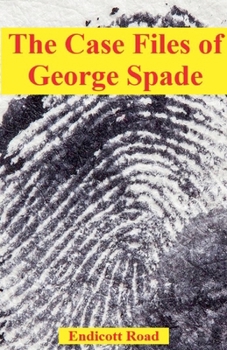 The Case Files of George Spade