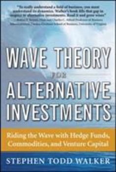 Hardcover Wave Theory for Alternative Investments: Riding the Wave with Hedge Funds, Commodities, and Venture Capital Book