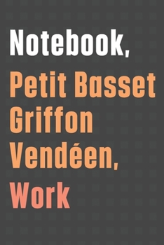 Paperback Notebook, Petit Basset Griffon Vend?en, Work: For Petit Basset Griffon Vend?en Dog Fans Book