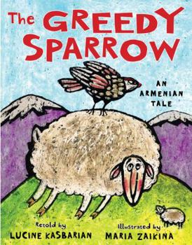 Hardcover The Greedy Sparrow: An Armenian Tale Book