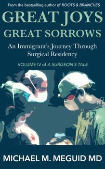 Paperback Great Joys, Great Sorrows: An Immigrant’s Journey through Surgical Residency (A Surgeon's Tale) Book