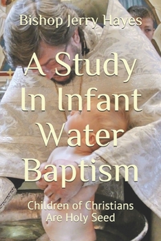 A Study In Infant Water Baptism: Children of Christians Are Holy Seed