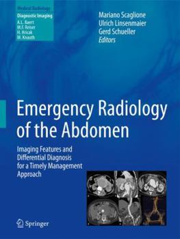 Hardcover Emergency Radiology of the Abdomen: Imaging Features and Differential Diagnosis for a Timely Management Approach Book